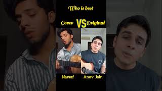 Jo Tum Mere Ho 💞|Cover VS Original By Nawaf and Anuv Jain #music #song #indian