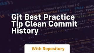 Git best practice tip clean commit history