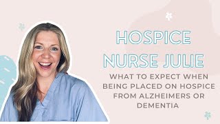 What to expect when being placed on hospice from alzheimers or dementia
