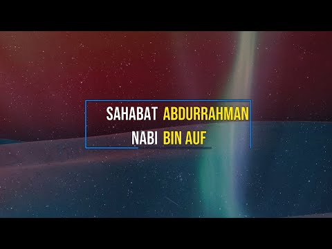 Kisah Sahabat Nabi: Abdurrahman Bin Auf - YouTube