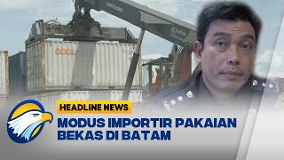 Importir Nakal di Batam Ubah Isi Manifes Kontainer