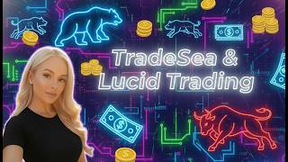 Lucid Trading & TradeSea overview