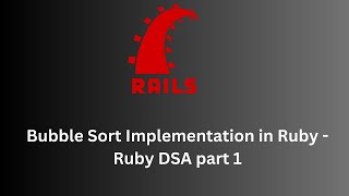 Bubble Sort Implementation in Ruby - Ruby DSA part 1