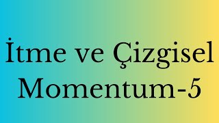 İtme ve Cizgisel Momentum Soru Çözüm Video 5-5 11 Sınıf fizik TYT AYT Üniversite Hz Okul Destek41-54