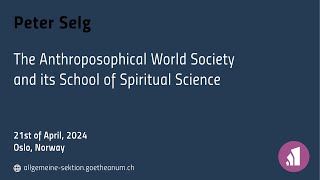 Peter Selg: The Anthroposophical World Society and its School of Spiritual Science