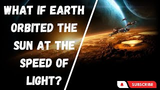 What If Earth Orbited the Sun at the Speed of Light? | #space #whatif #science #science | Think