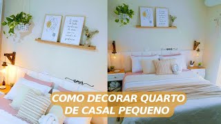 COMO DECORAR  QUARTO DE CASAL PEQUENO! SIMPLES E SEM GASTAR MUITO!!