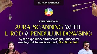 Free demo on Aura scanning with L Rod by Mrs. Richa Jain