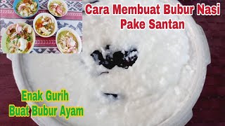 CARA DAN TIPS MEMBUAT BUBUR NASI PAKE SANTAN YANG COCOK BANGET BUAT BUBUR AYAM // ENAK DAN GURIH