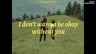 Download Lagu Charlie Burg I Don t Wanna Be Okay Without You แ... MP3 Gratis