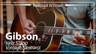 Gibson 1957 SJ200 Vintage Sunburst played by Radboud Withaar | Demo