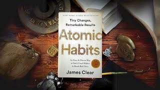 Break Bad Habits and Build Good Ones: ATOMIC  HABITS | James Clear | Book Summary