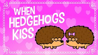 ♪♪ Funny Animal Song | When Hedgehogs Kiss | Hooray Kids Songs & Nursery Rhymes | Love