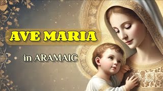 AVE MARIA IN ARAMAIC: INVOKE PEACE, PROTECTION, AND DIVINE BLESSINGS