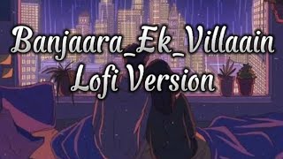 Banjaara Lyrical Video- {Ek Villain Slowed And Reverb}Music Series