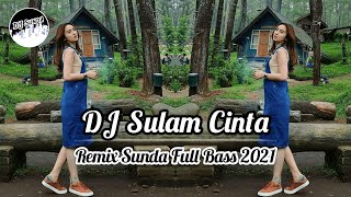 DJ SULAM CINTA | REMIX SUNDA TERBARU FULL BASS 2021 (DJ SUNDA Remix)