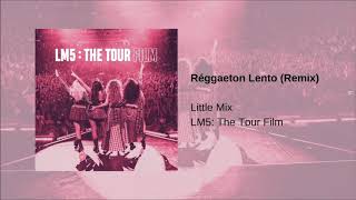 Little Mix - Reggaeton Lento (Remix) [LM5: The Tour Film]