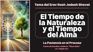 Shevat Miniserie 02.- El Tiempo de la Naturaleza y el Tiempo del Alma: La Paciencia en el Proceso