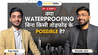 Building बनने के बाद leak-free कैसे रखें? |क्या Waterproofing बिना तोड़फोड़ मुमकिन है? | EP-6 Part 1