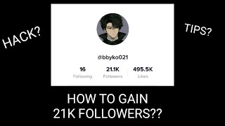 HOW TO GAIN 21K FOLLOWERS?😮 (HACK?) \