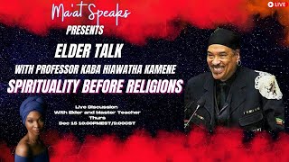 Professor Kaba Hiawatha Kamene Speaks On Spirituality Before Religions | Elder Talk |