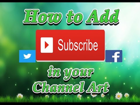 how to add a subscribe button on YouTube channel art how to add a subscribe button on YouTube channel art