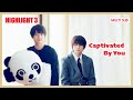 ENG SUB MULTI [Highlight] Captivated By You | Episode 3