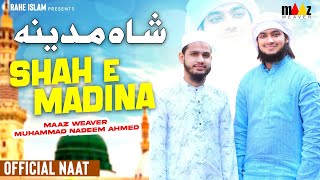 Shah e Madina (Islamic Naat) by Maaz Weaver feat. Muhammad Nadeem Ahmed