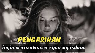 ingin bisa merasakan besaran energi pengasihan