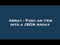 Array : Push an item into a JSON Array