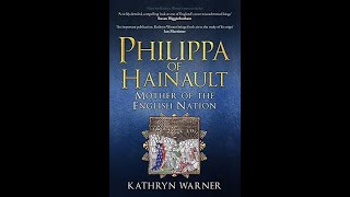 "Philippa of Hainault: Mother of the English Nation" By Kathryn Warner