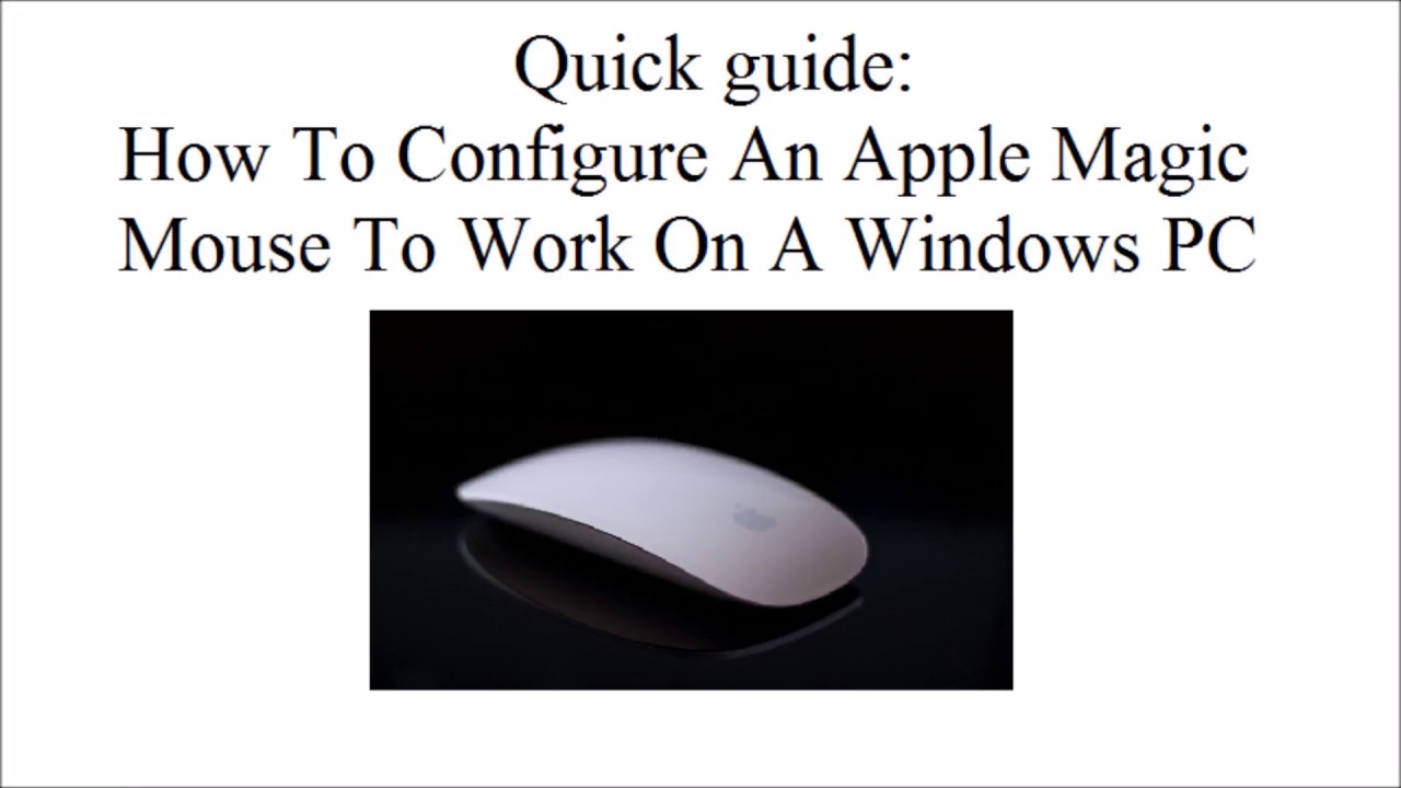 Quick Guide How To Configure An Apple Magic Mouse To Work On A Windows ...