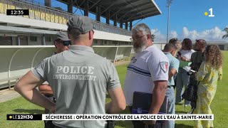 Sécheresse : contrôle de la police de l'environnement à Sainte-Marie