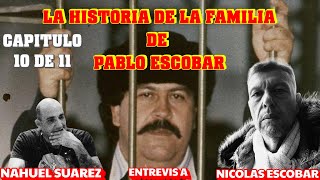 Sobrino de Pablo Escobar, entrevistado por el famoso periodista Nahuel Suarez. CAPITULO 10 DE 11