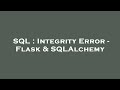 SQL : Integrity Error - Flask & SQLAlchemy