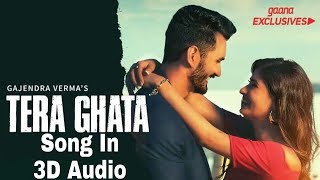 Tera Ghata Song In 3D Audio | Gajendra Verma | Status For Viewers