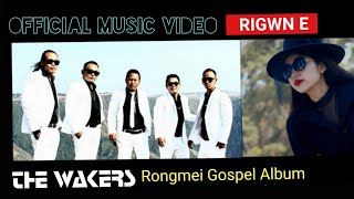 RIGWN E || THE WAKERS || RONGMEI  GOSPEL MUSIC VIDEO OFFICIAL RELEASE 11 DEC. 2021