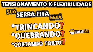 336.000 Voltas na Serra Fita por Dia, Será que Aguenta? Tensionamento x Flexibilidade.