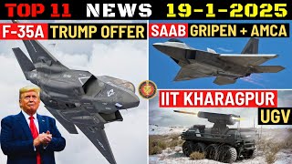 Indian Defence Updates : F-35A Trump Offer,SAAB in AMCA,12 Naval Tejas,IIT Kharagpur UGV,Cheel Drone