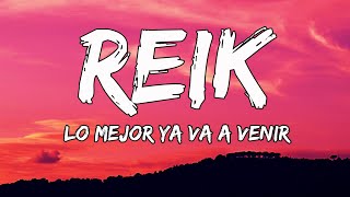 Reik - Lo Mejor Ya Va A Venir (Letra)