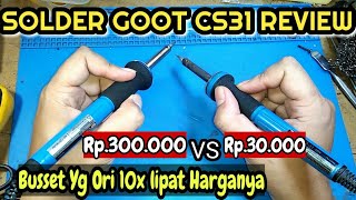 Review Solder Goot CS-31 original VS CS 31 KW