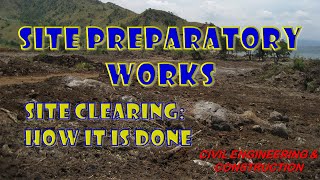 Site Preparatory Works | Site Clearing | How It Is Done | Civil Engineering \u0026 Construction