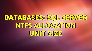 Databases: SQL Server NTFS allocation unit size (3 Solutions!!)