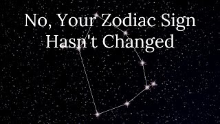 No, Your Zodiac Sign Hasn't Changed