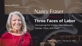 Nancy Fraser - Three Faces of Labor: Uncovering the Hidden Ties Between Gender, Race, and Class