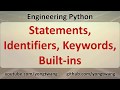 Engineering Python 03A: Statements, Identifiers, Keywords, and Built-ins