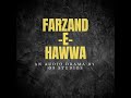 FARZAND-E-HAWWA | EP 01 | OS STUDIOS