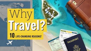 10 Powerful Reasons Why You Should Start Traveling Today! ✈️🌍