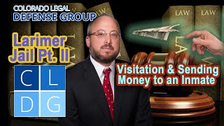 Larimer Jail in Colorado Part 2 -- Visitation and Sending Money to an Inmate