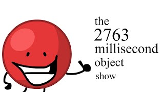 The 2763 Millisecond Object Show!